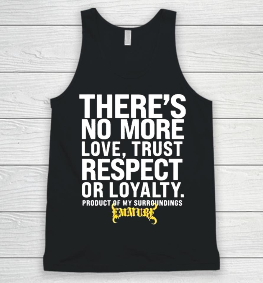 There’s No More Love Trust Respect Or Loyalty Product Of My Surroundings Unisex Tank Top