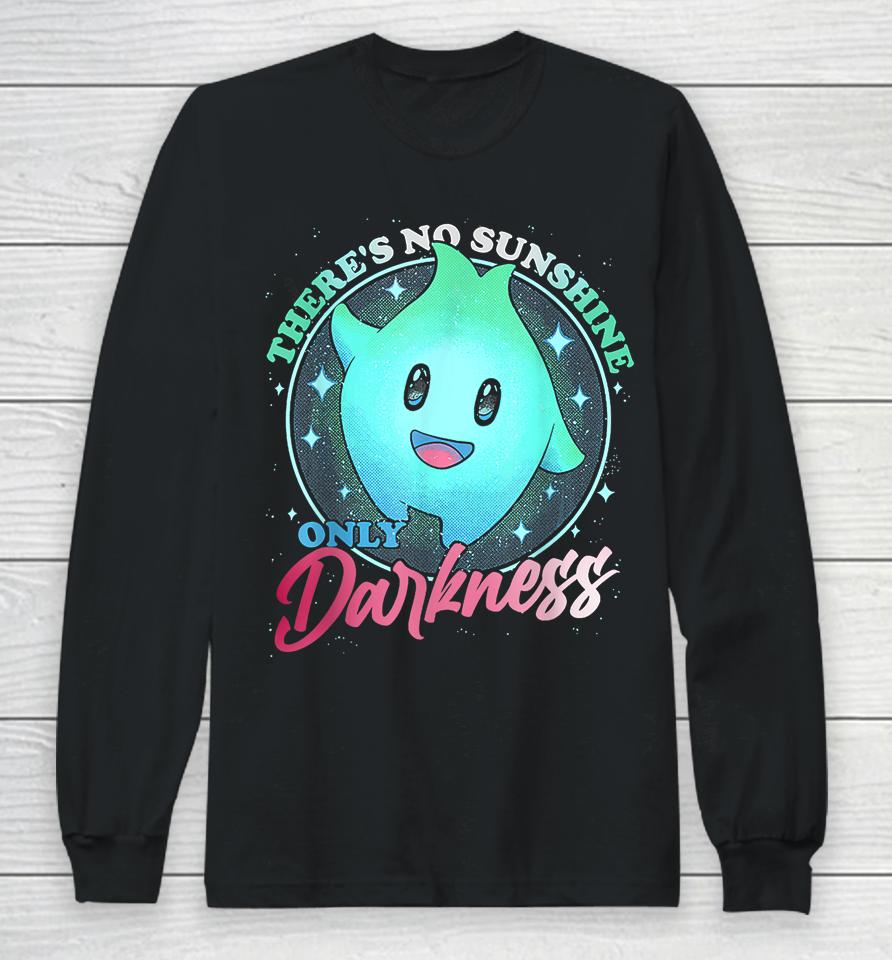 There's No Sunshine Only Darkness Cute Long Sleeve T-Shirt
