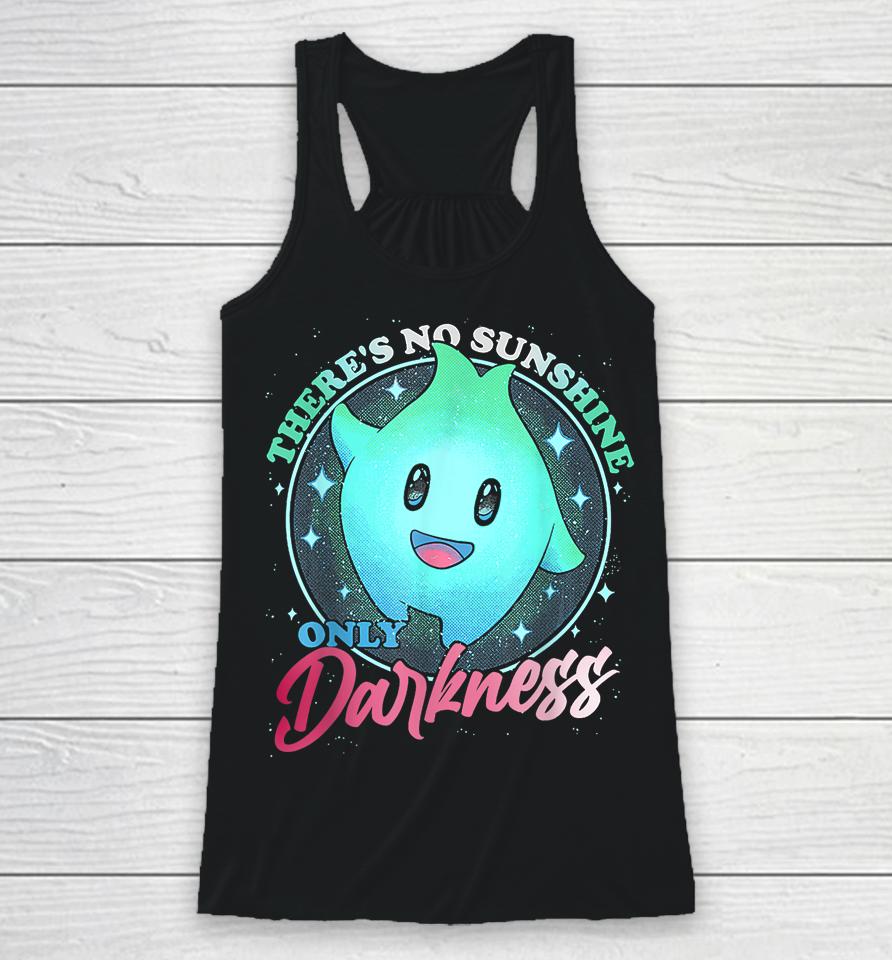 There's No Sunshine Only Darkness Cute Racerback Tank
