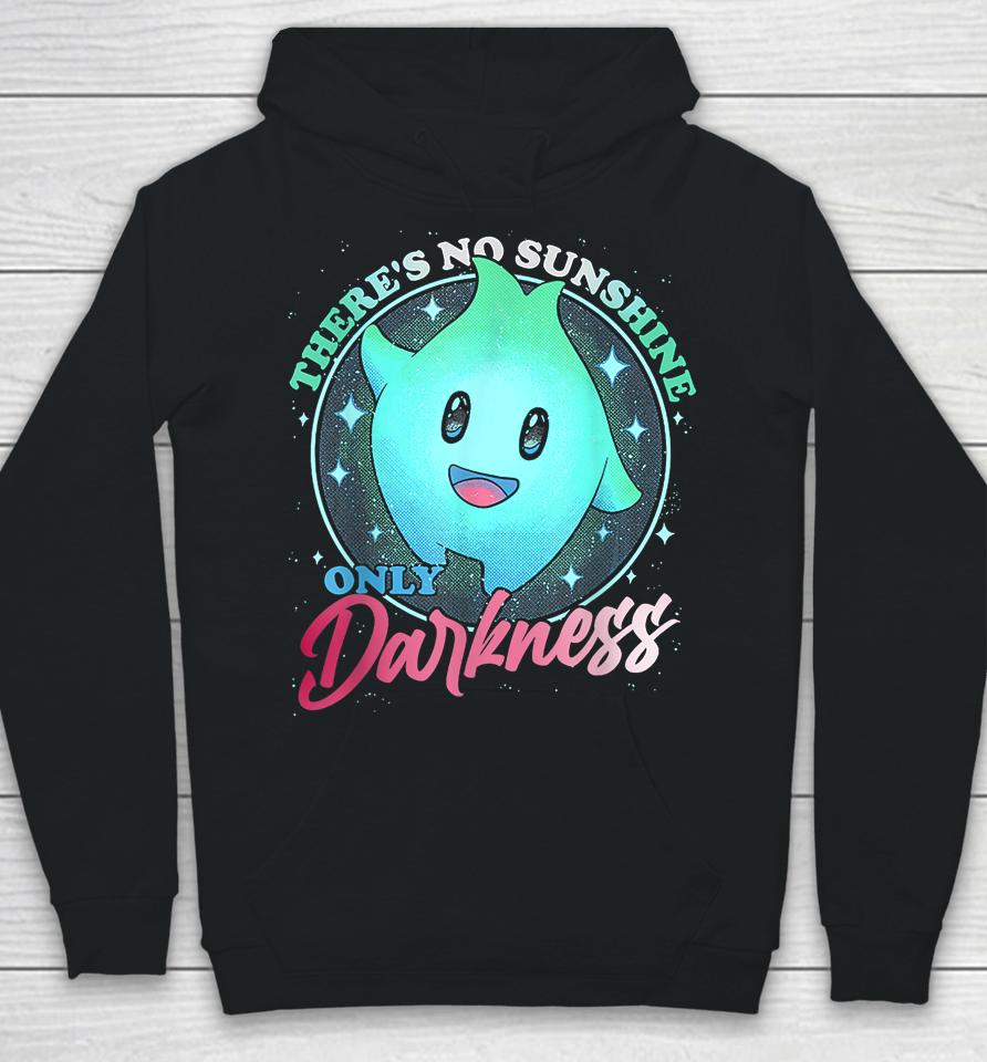 There's No Sunshine Only Darkness Cute Hoodie