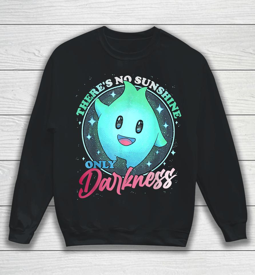 There's No Sunshine Only Darkness Cute Sweatshirt