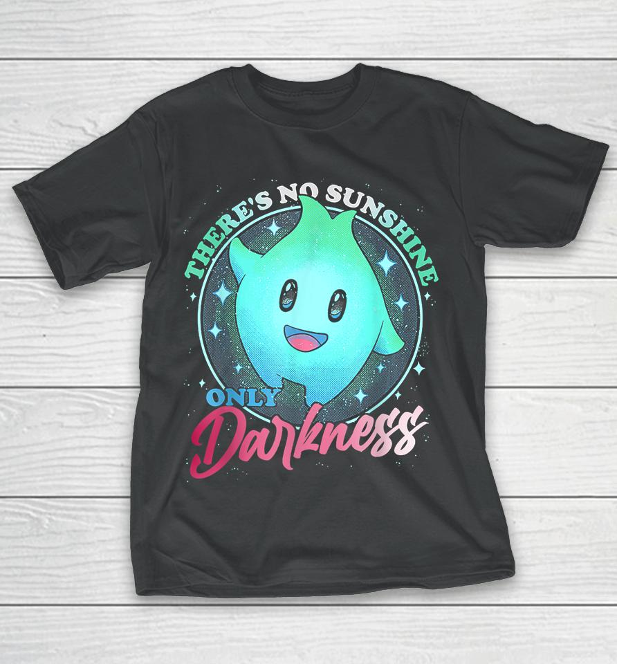 There's No Sunshine Only Darkness Cute T-Shirt