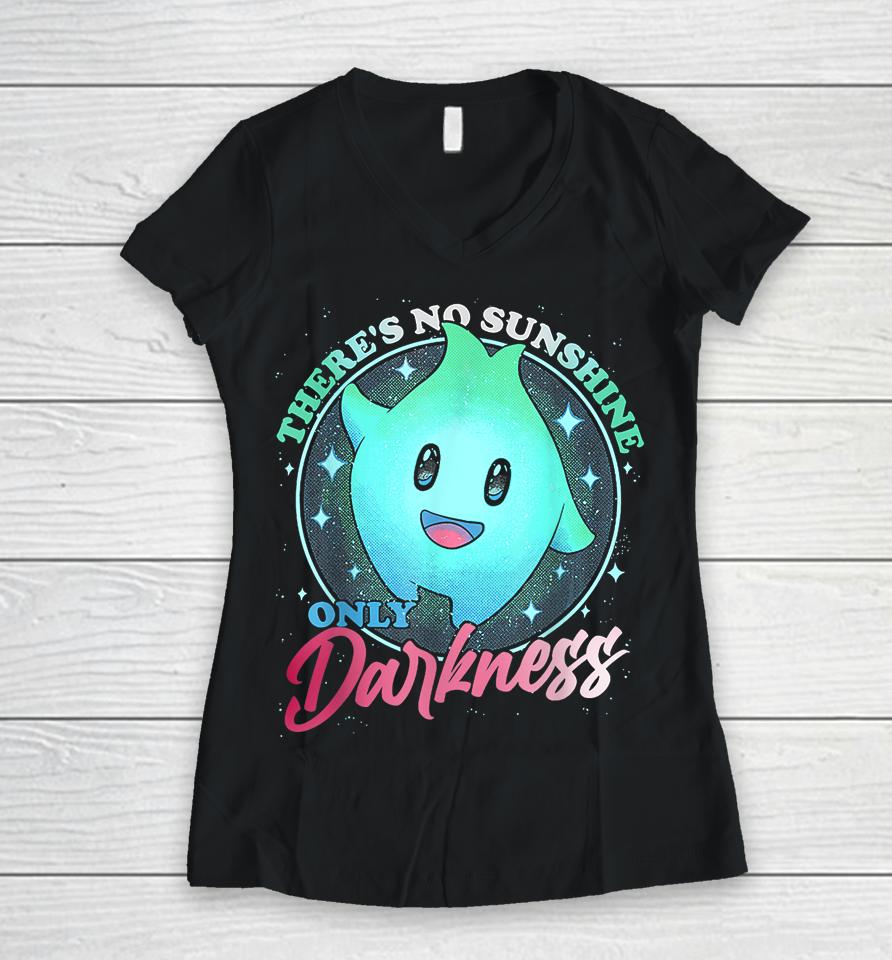 There's No Sunshine Only Darkness Cute Women V-Neck T-Shirt