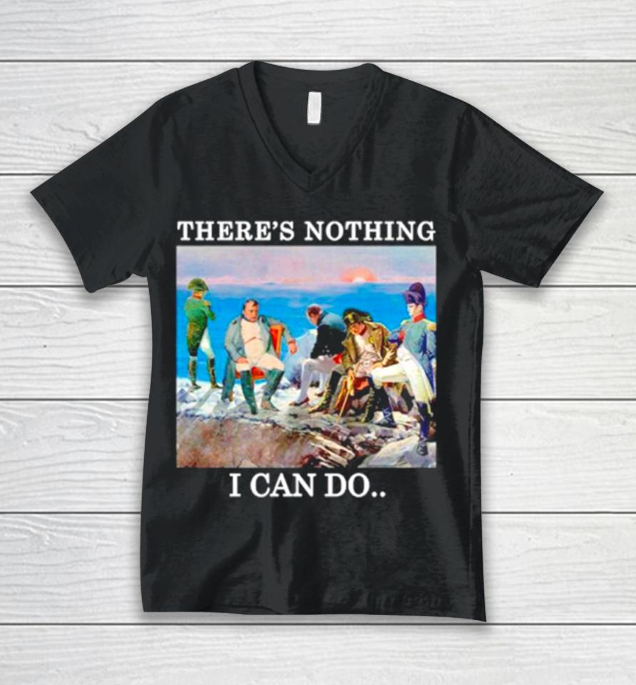 There’s Nothing We Can Do Napoleon Unisex V-Neck T-Shirt
