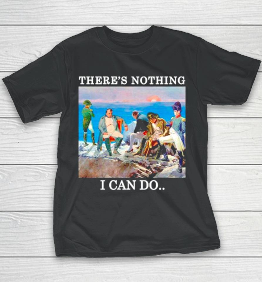 There’s Nothing We Can Do Napoleon Youth T-Shirt