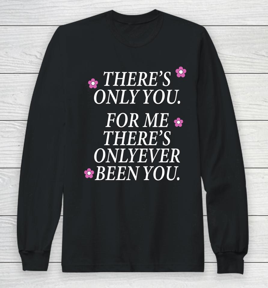 There's Only You For Me There's Only Ever Been You The Summer I Turned Pretty Long Sleeve T-Shirt