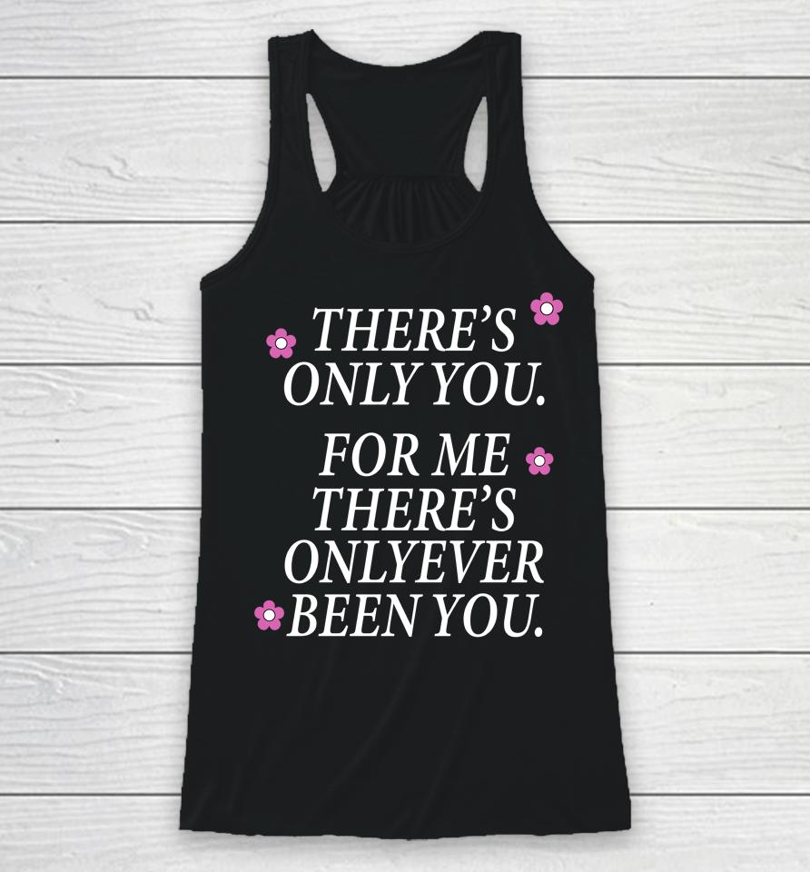 There's Only You For Me There's Only Ever Been You The Summer I Turned Pretty Racerback Tank
