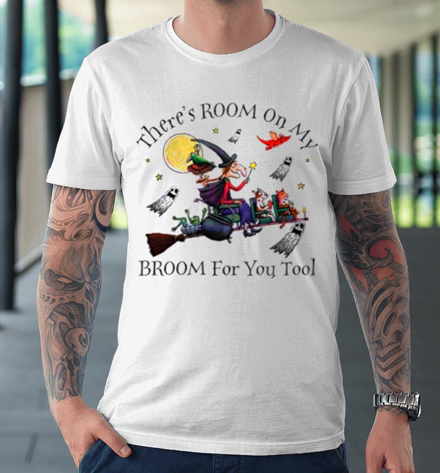 Theres Room On My Broom For You Too Teacher Witch Premium T-Shirt