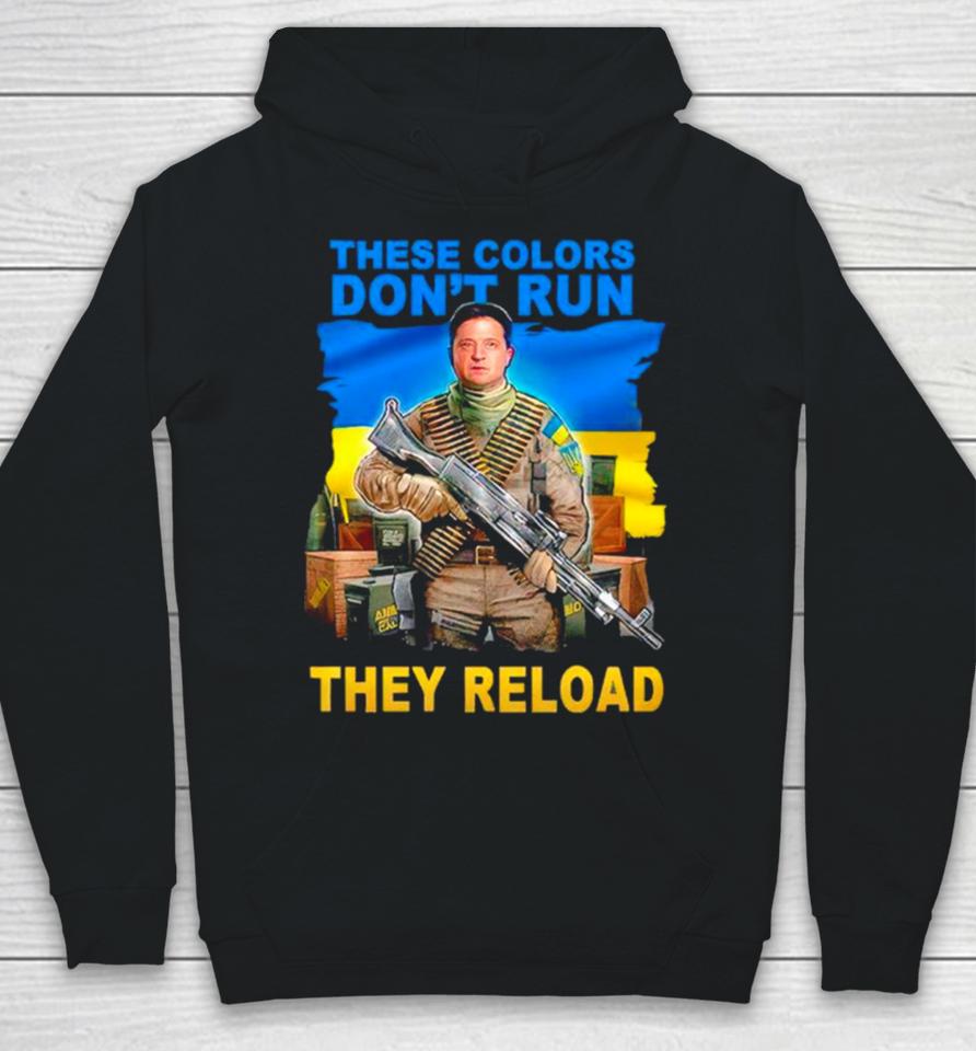 These Colors Don’t Run They Reload Ukraine Flag Hoodie