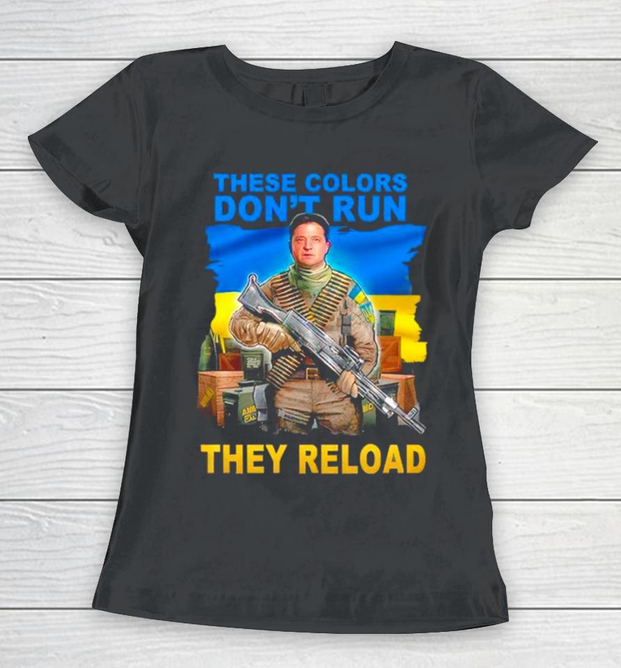 These Colors Don’t Run They Reload Ukraine Flag Women T-Shirt