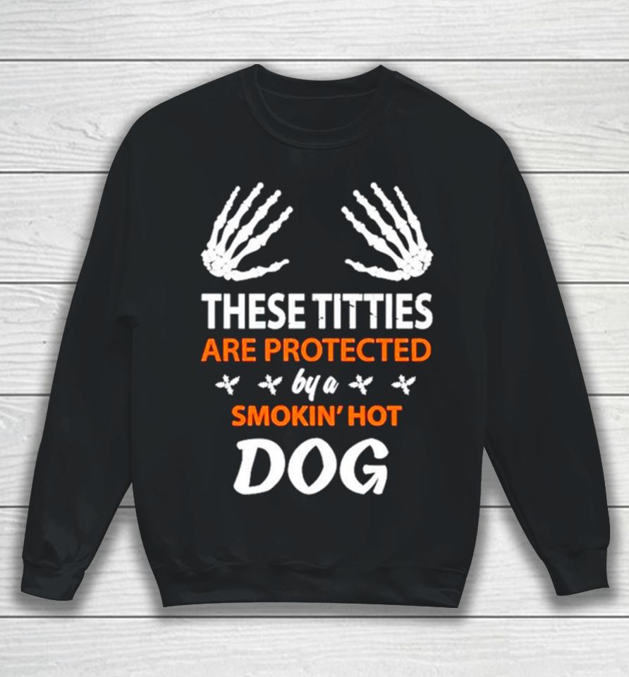 These Titties Are Protected By A Smokin’ Hot Dog Sweatshirt