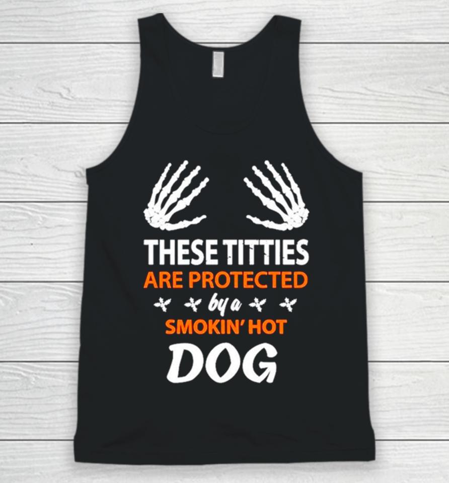 These Titties Are Protected By A Smokin’ Hot Dog Unisex Tank Top