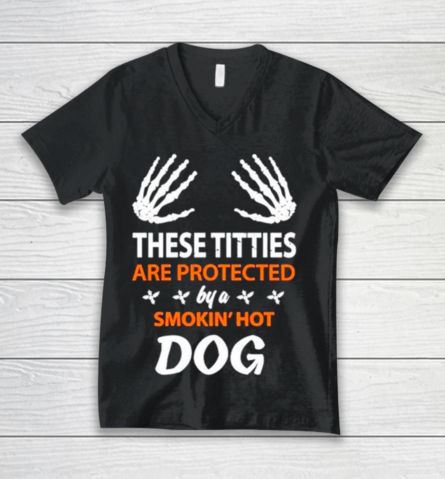 These Titties Are Protected By A Smokin’ Hot Dog Unisex V-Neck T-Shirt