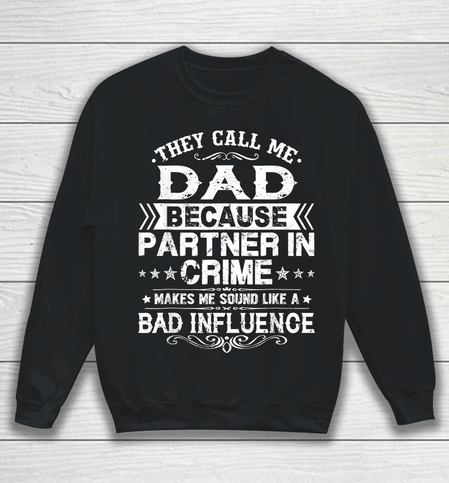 They Call Me Dad Because Partner In Crime Father's Day Sweatshirt
