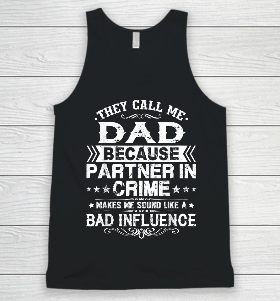 They Call Me Dad Because Partner In Crime Father's Day Unisex Tank Top
