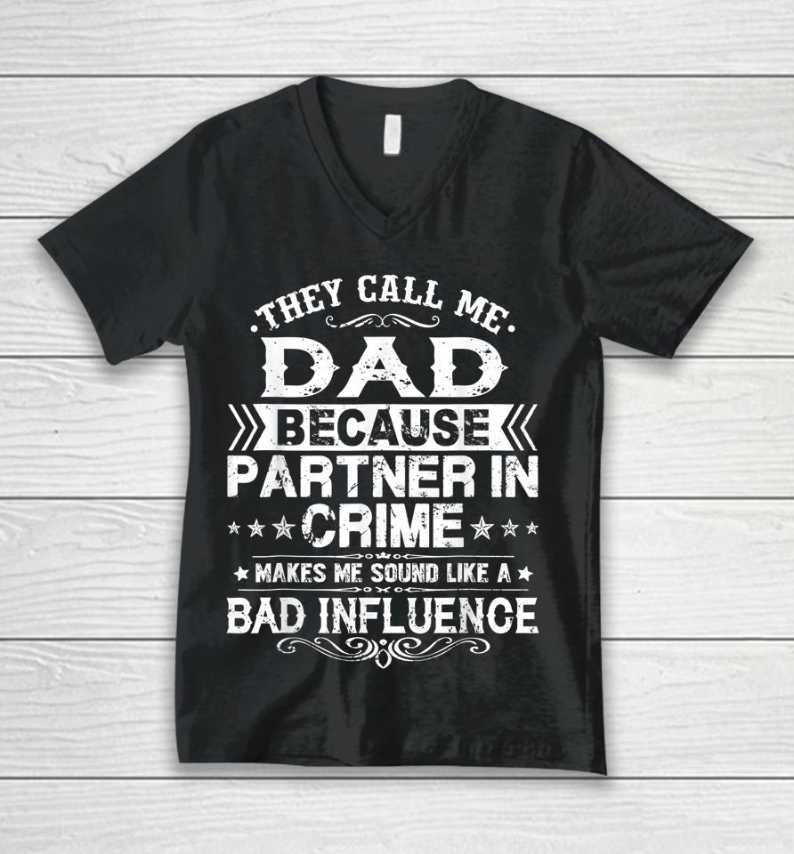 They Call Me Dad Because Partner In Crime Father's Day Unisex V-Neck T-Shirt
