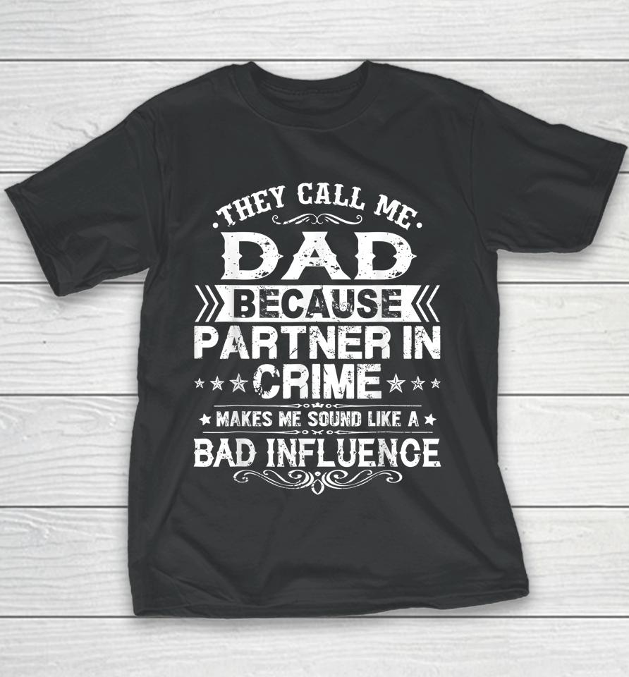 They Call Me Dad Because Partner In Crime Father's Day Youth T-Shirt