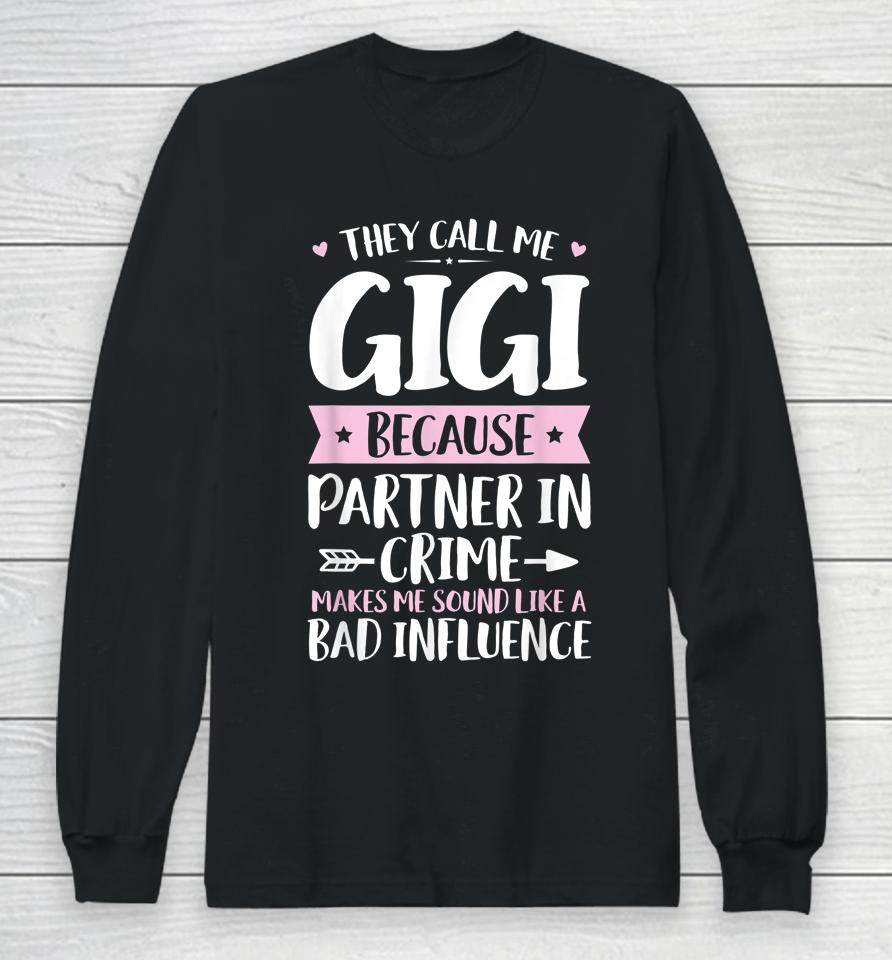They Call Me Gigi Because Partner In Crime Funny Mothers Day Long Sleeve T-Shirt