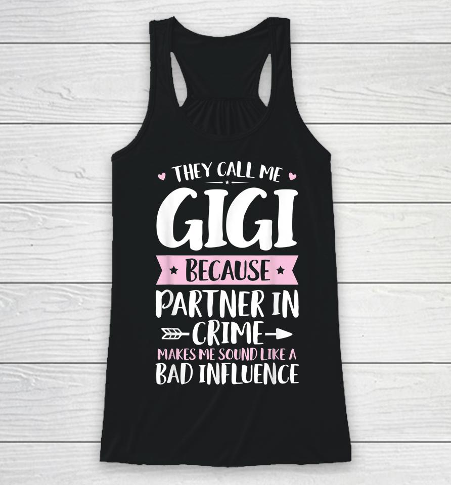 They Call Me Gigi Because Partner In Crime Funny Mothers Day Racerback Tank