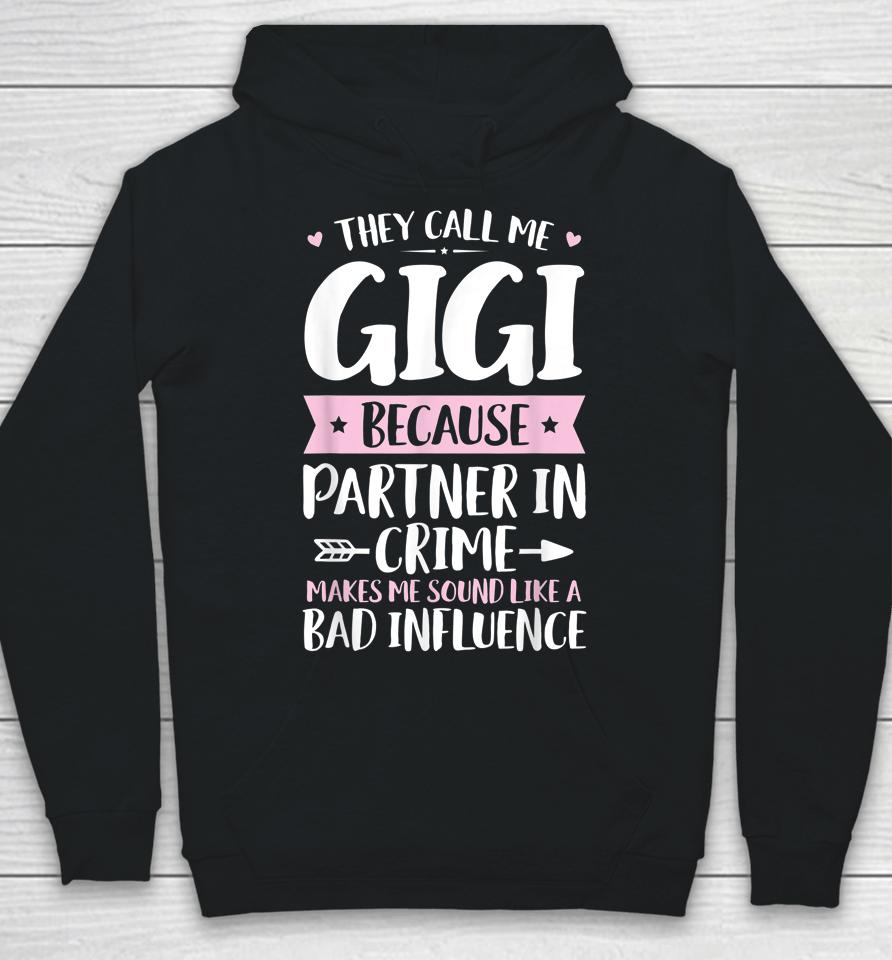 They Call Me Gigi Because Partner In Crime Funny Mothers Day Hoodie