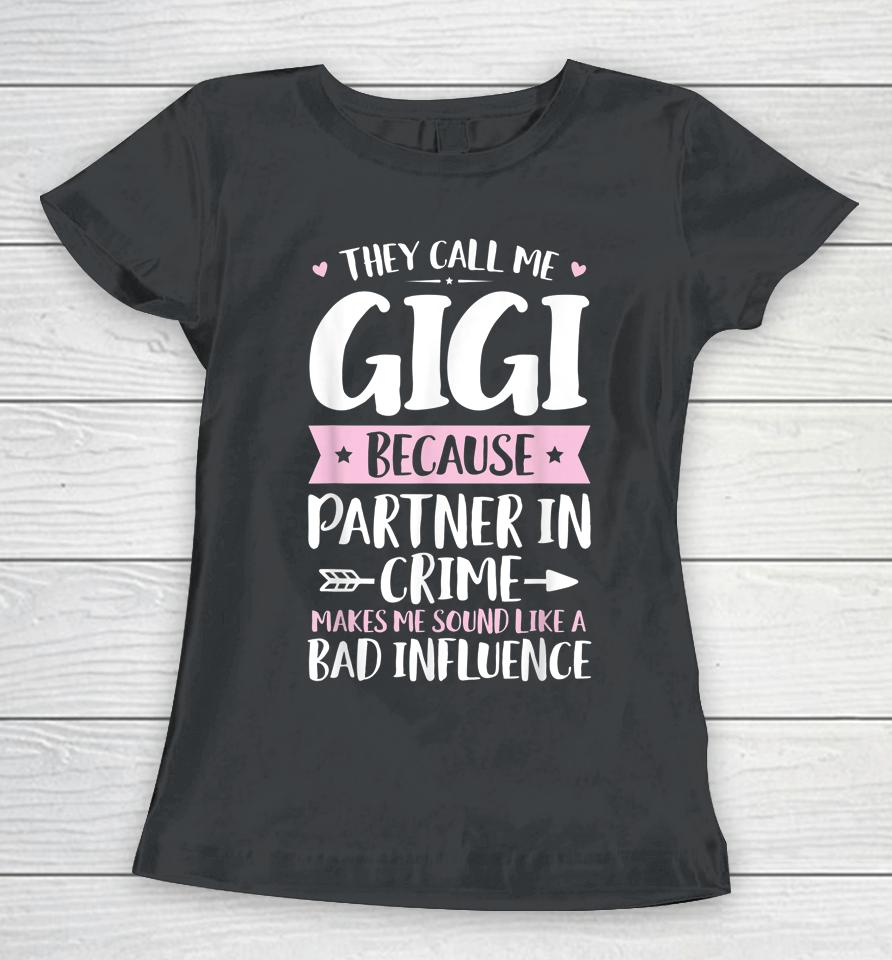 They Call Me Gigi Because Partner In Crime Funny Mothers Day Women T-Shirt