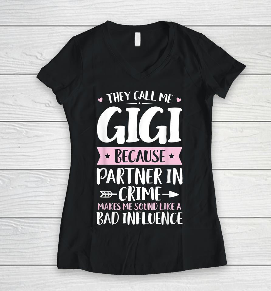 They Call Me Gigi Because Partner In Crime Funny Mothers Day Women V-Neck T-Shirt