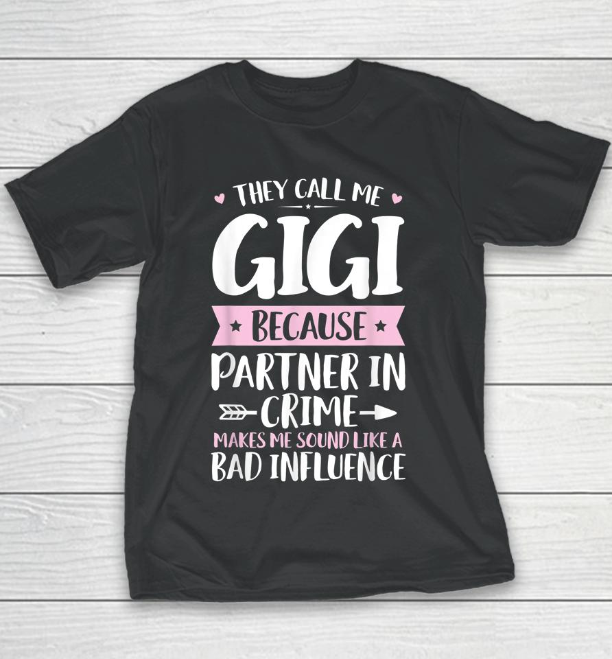 They Call Me Gigi Because Partner In Crime Funny Mothers Day Youth T-Shirt