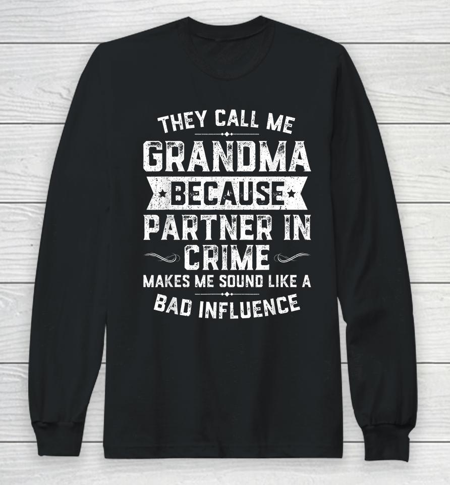 They Call Me Grandma Because Partner In Crime Long Sleeve T-Shirt
