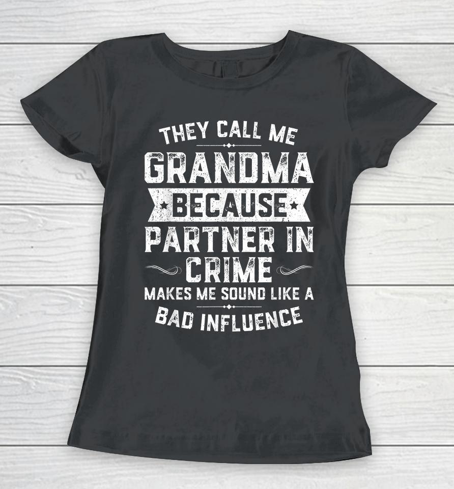 They Call Me Grandma Because Partner In Crime Women T-Shirt