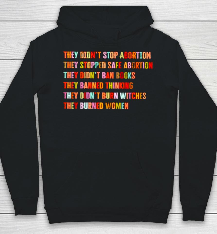 They Didn’t Stop Abortion They Stopped Safe Abortion They Did Not Ban Books Hoodie