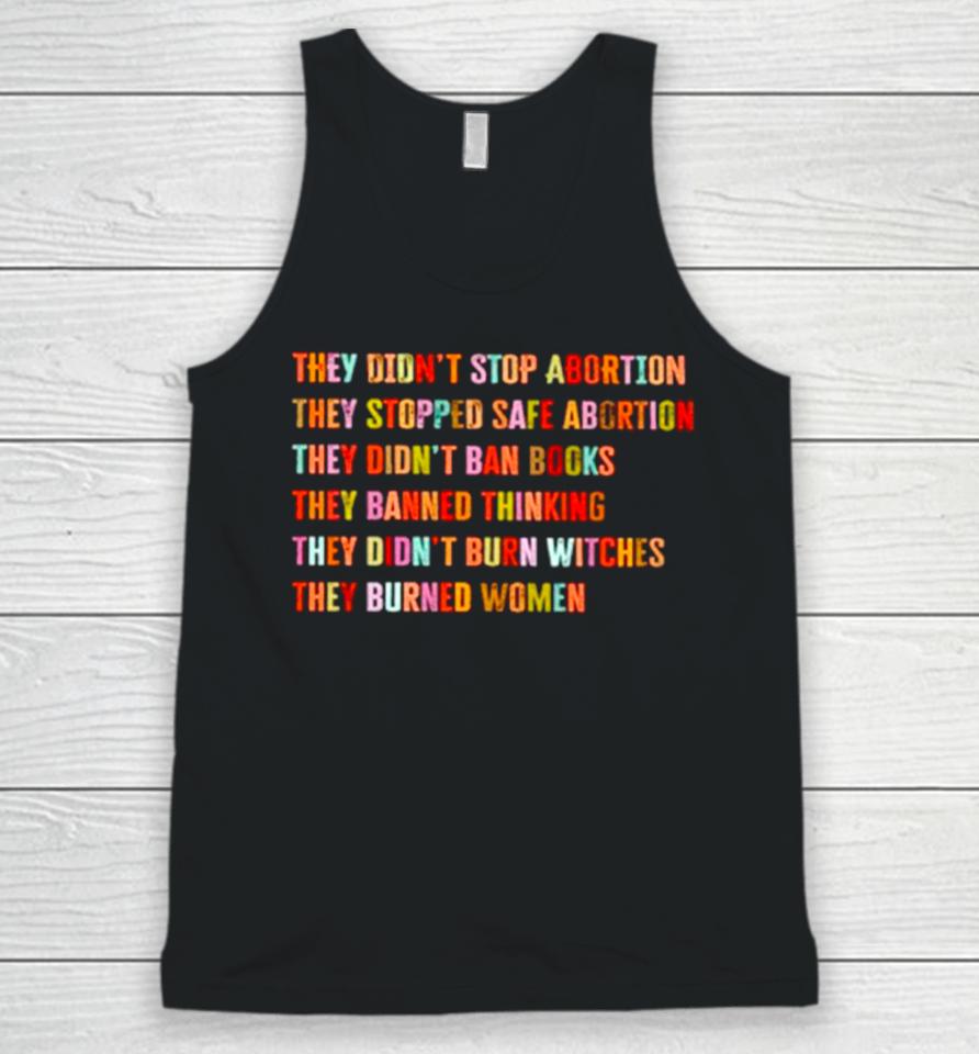 They Didn’t Stop Abortion They Stopped Safe Abortion They Did Not Ban Books Unisex Tank Top