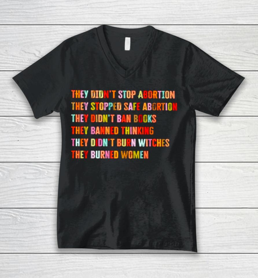 They Didn’t Stop Abortion They Stopped Safe Abortion They Did Not Ban Books Unisex V-Neck T-Shirt