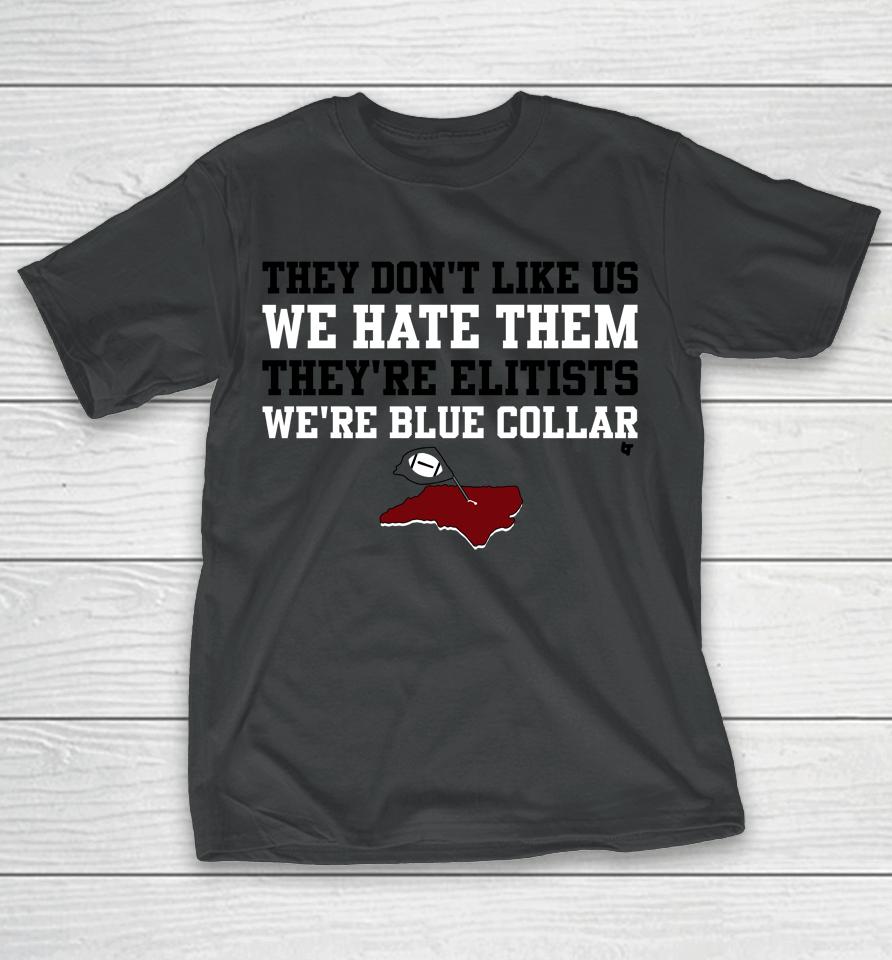 They Don't Like Us, We Hate Them Shirt Nc Football T-Shirt