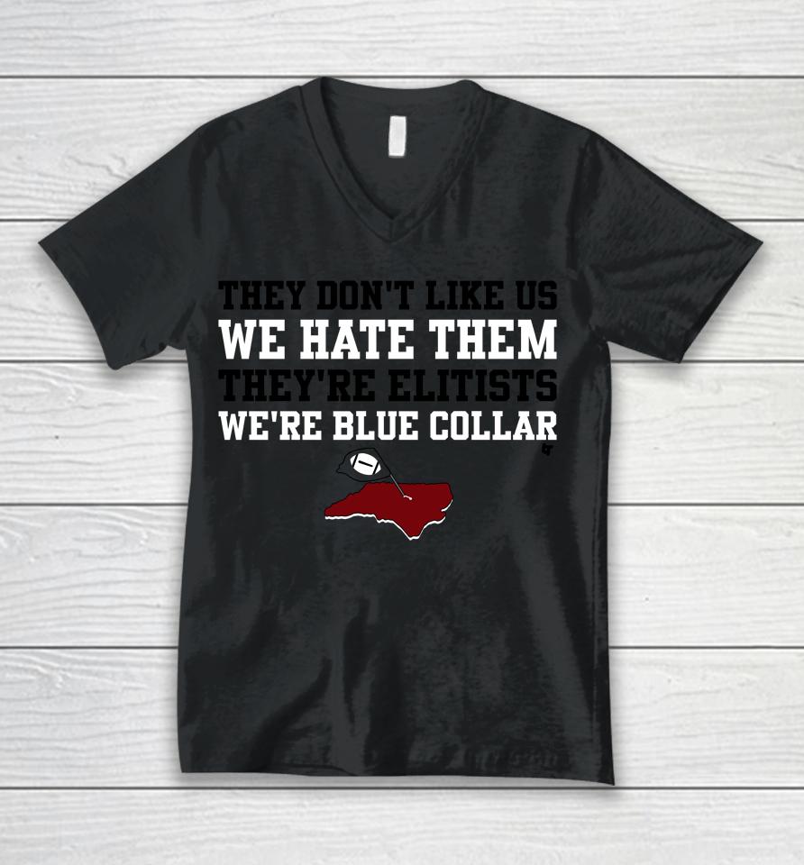 They Don't Like Us We Hate Them They're Elitists We're Blue Collar Breakingt Unisex V-Neck T-Shirt