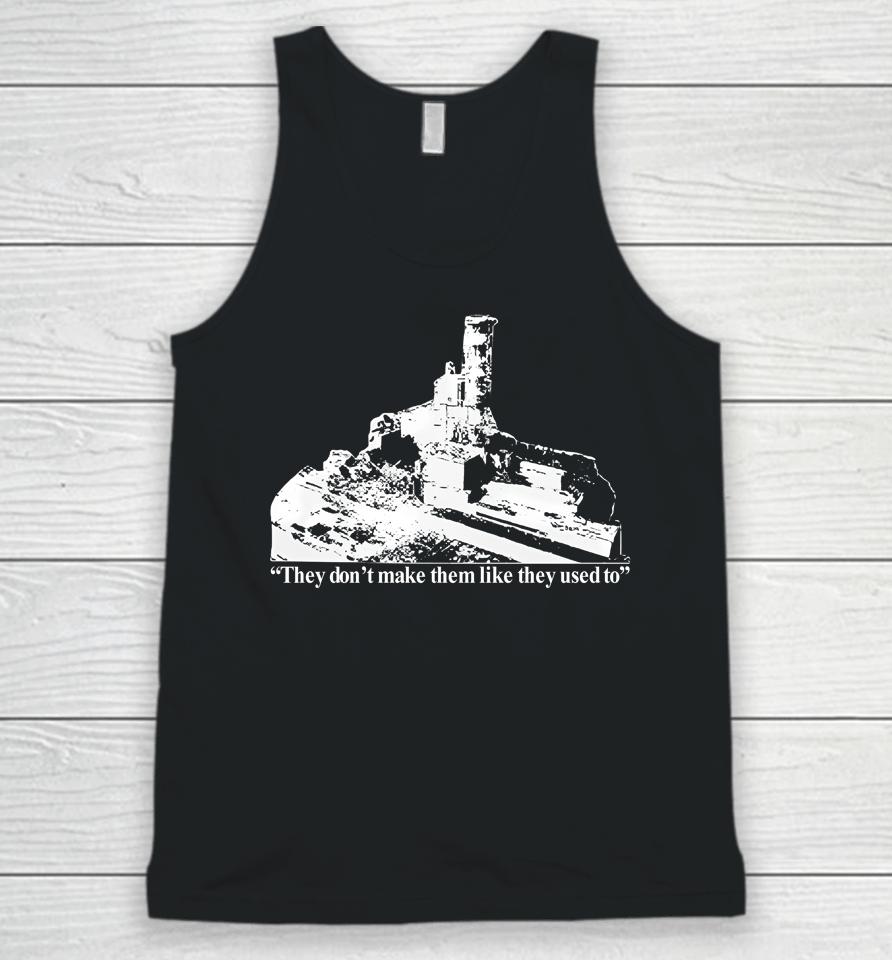 They Don't Make Them Like They Used To Unisex Tank Top