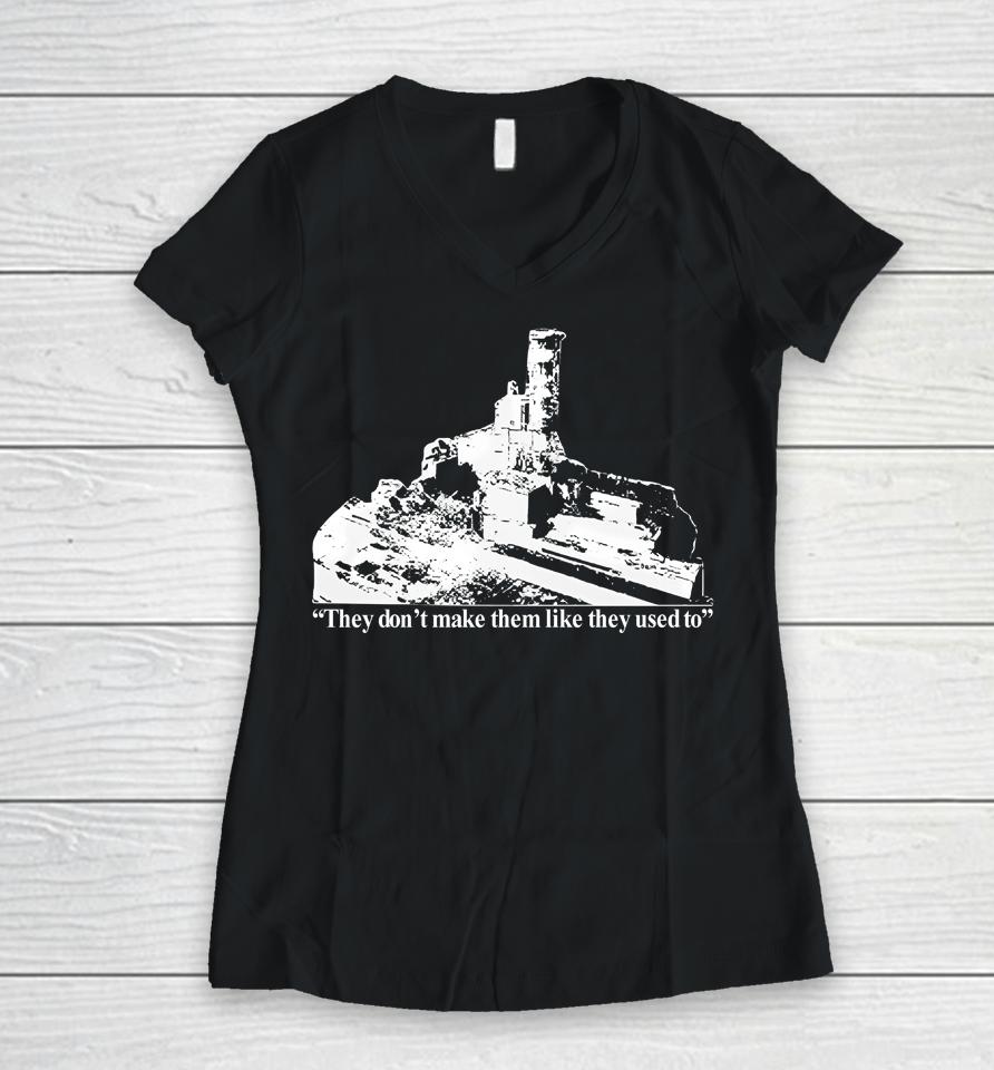 They Don't Make Them Like They Used To Women V-Neck T-Shirt