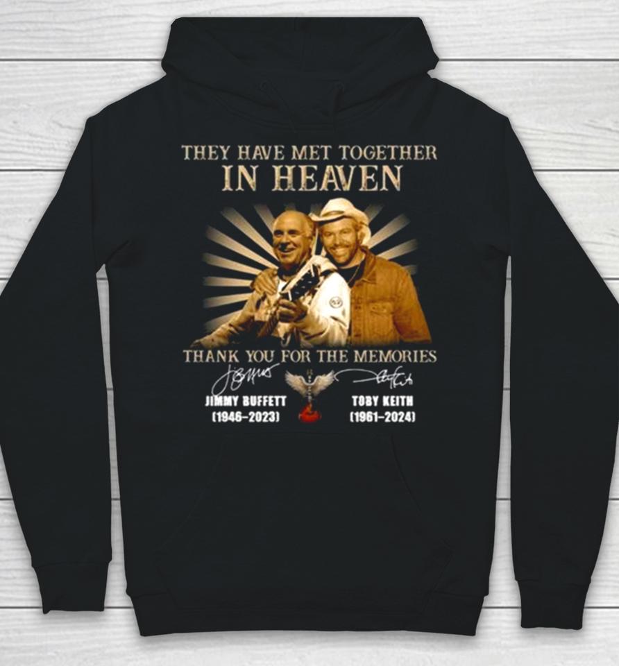 They Have Met Together In Heaven Thank You For The Memories Jimmy Buffett And Toby Keith Signatures Hoodie