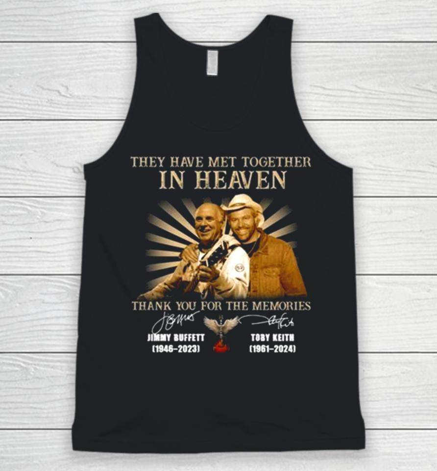 They Have Met Together In Heaven Thank You For The Memories Jimmy Buffett And Toby Keith Signatures Unisex Tank Top