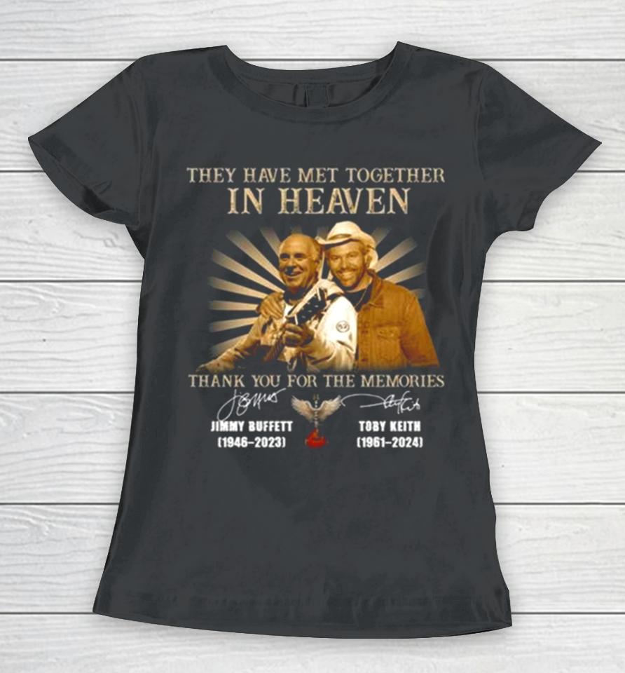 They Have Met Together In Heaven Thank You For The Memories Jimmy Buffett And Toby Keith Signatures Women T-Shirt