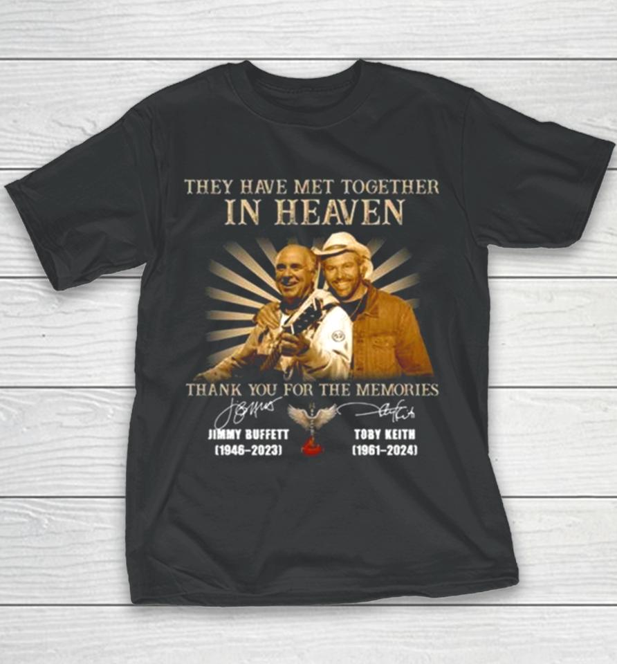 They Have Met Together In Heaven Thank You For The Memories Jimmy Buffett And Toby Keith Signatures Youth T-Shirt