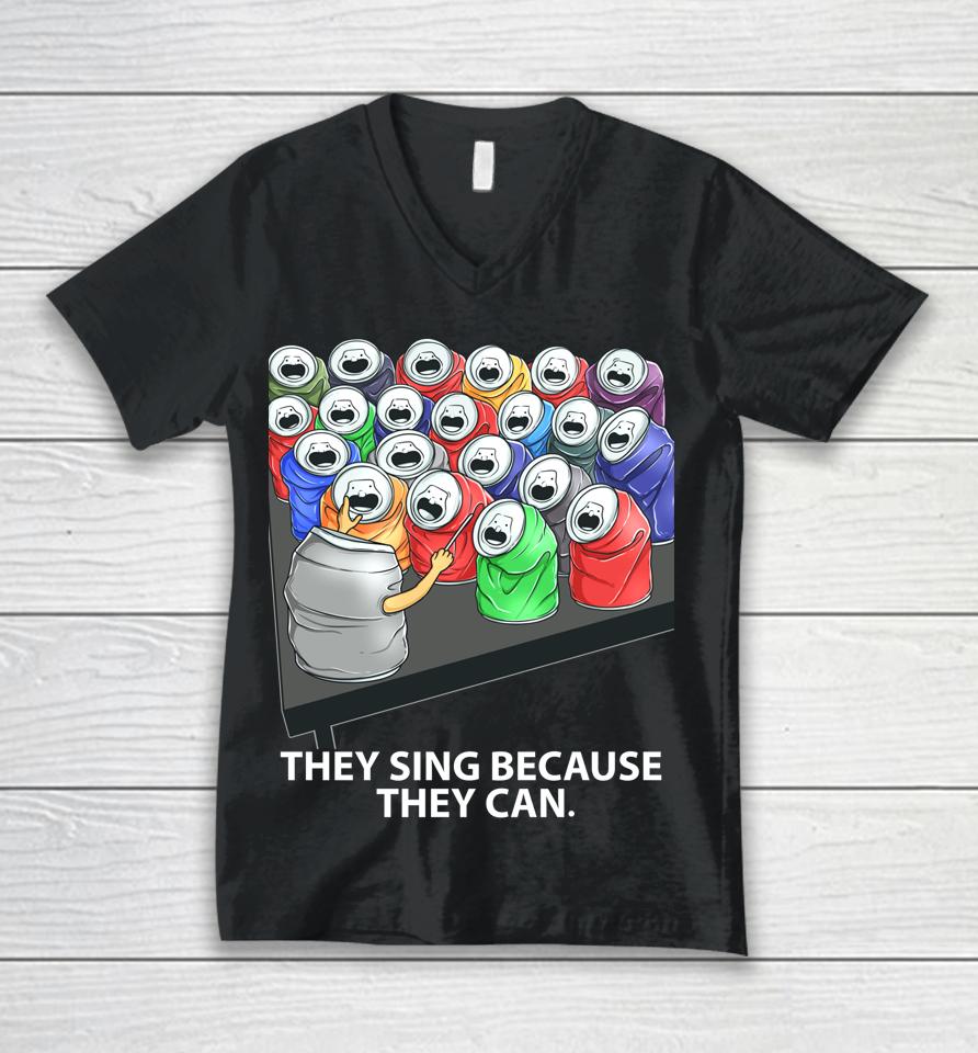 They Sing Because They Can Funny Music Unisex V-Neck T-Shirt