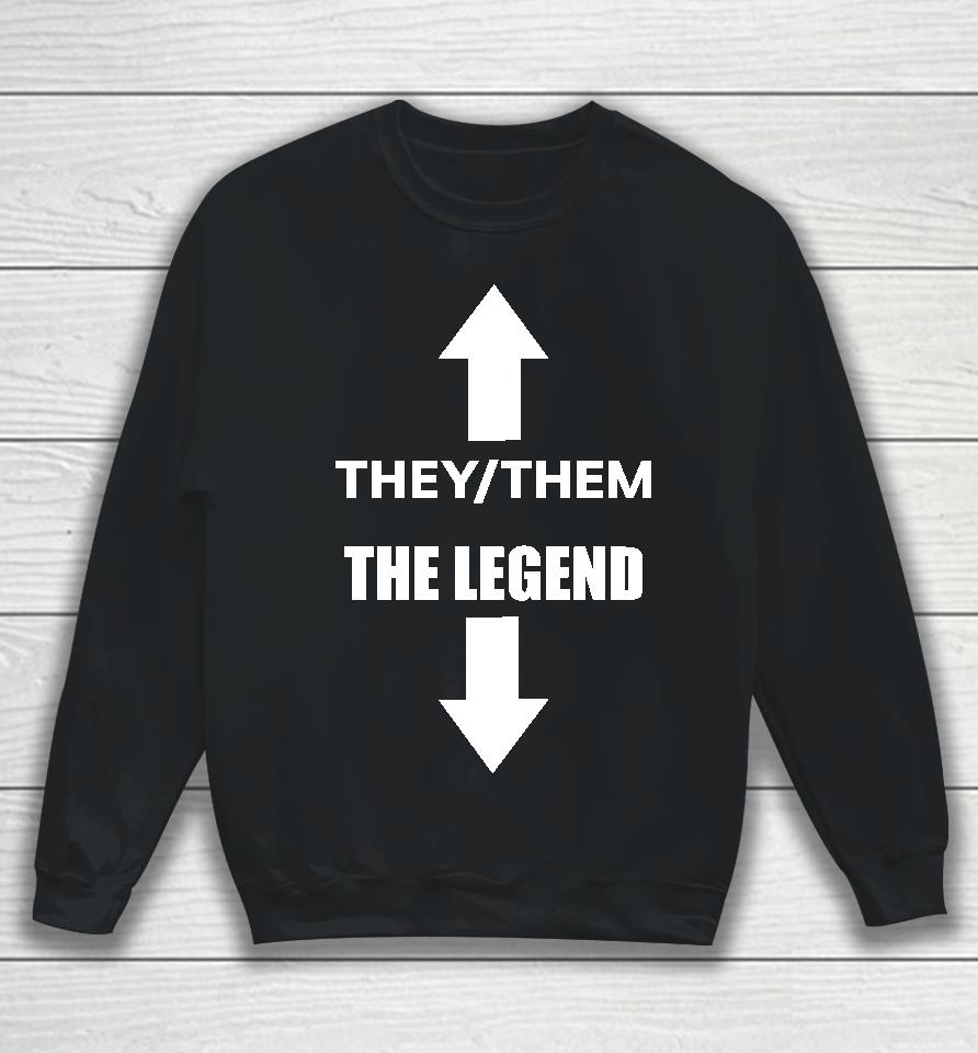 They Them The Legend Sweatshirt