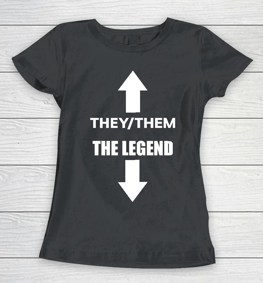 They Them The Legend Women T-Shirt