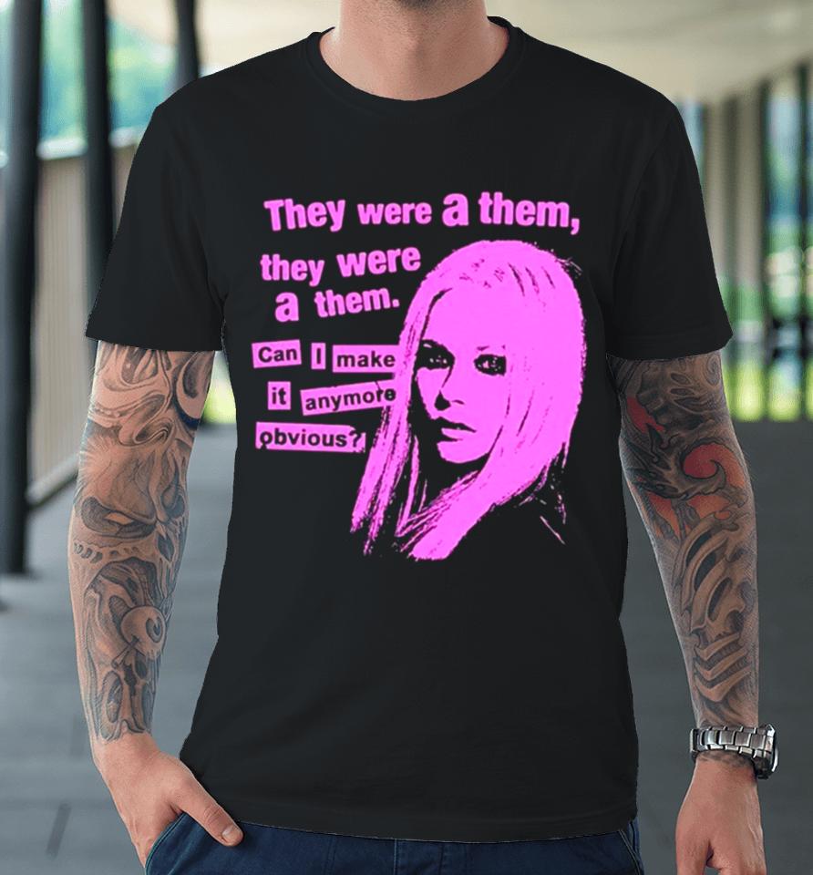 They Were A Them They Were A Them Can I Make It Anymore Obvious Premium T-Shirt