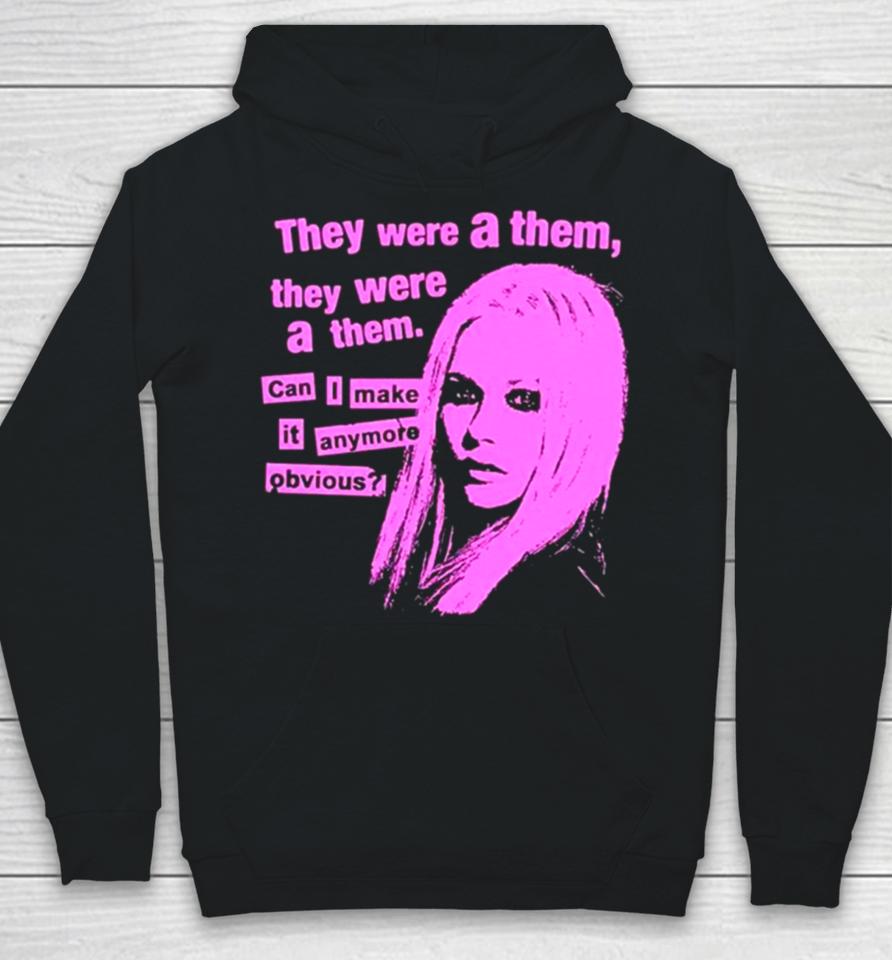 They Were A Them They Were A Them Can I Make It Anymore Obvious Hoodie