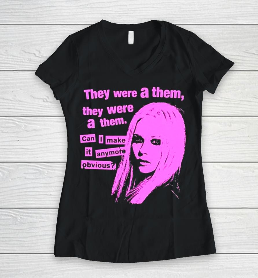 They Were A Them They Were A Them Can I Make It Anymore Obvious Women V-Neck T-Shirt