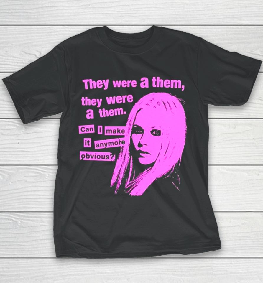 They Were A Them They Were A Them Can I Make It Anymore Obvious Youth T-Shirt