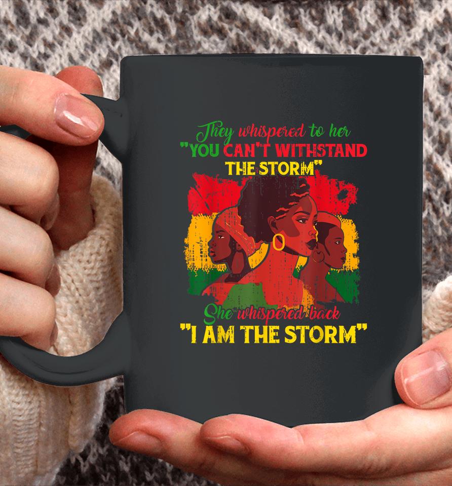 They Whispered To Her You Cannot Withstand The Storm Coffee Mug