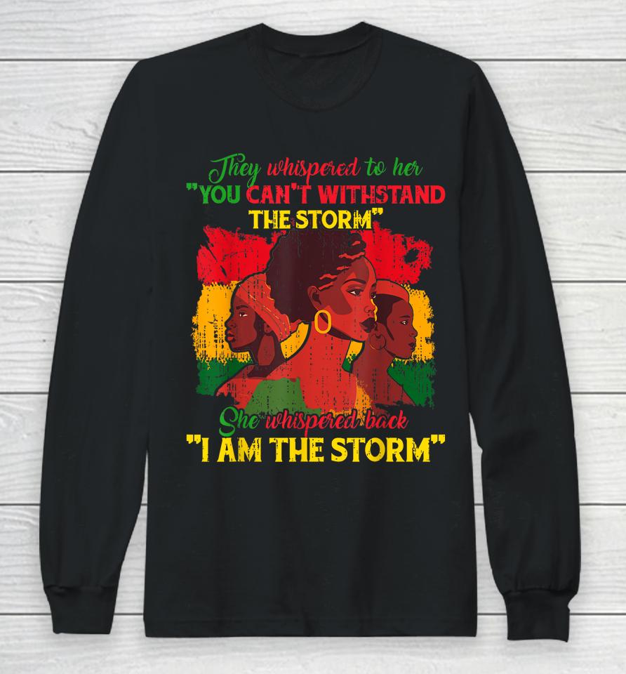 They Whispered To Her You Cannot Withstand The Storm Long Sleeve T-Shirt