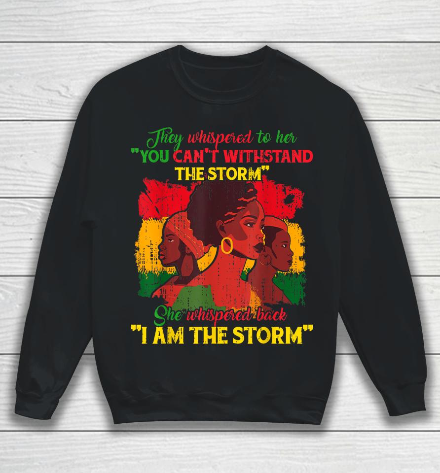 They Whispered To Her You Cannot Withstand The Storm Sweatshirt